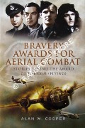 Bravery Awards for Aerial Combat - Stories Behind the Award of the CGM (Flying) by COOPER, Alan W.